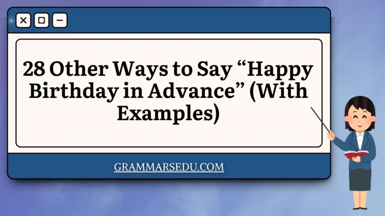 28 Other Ways to Say “Happy Birthday in Advance” (With Examples)