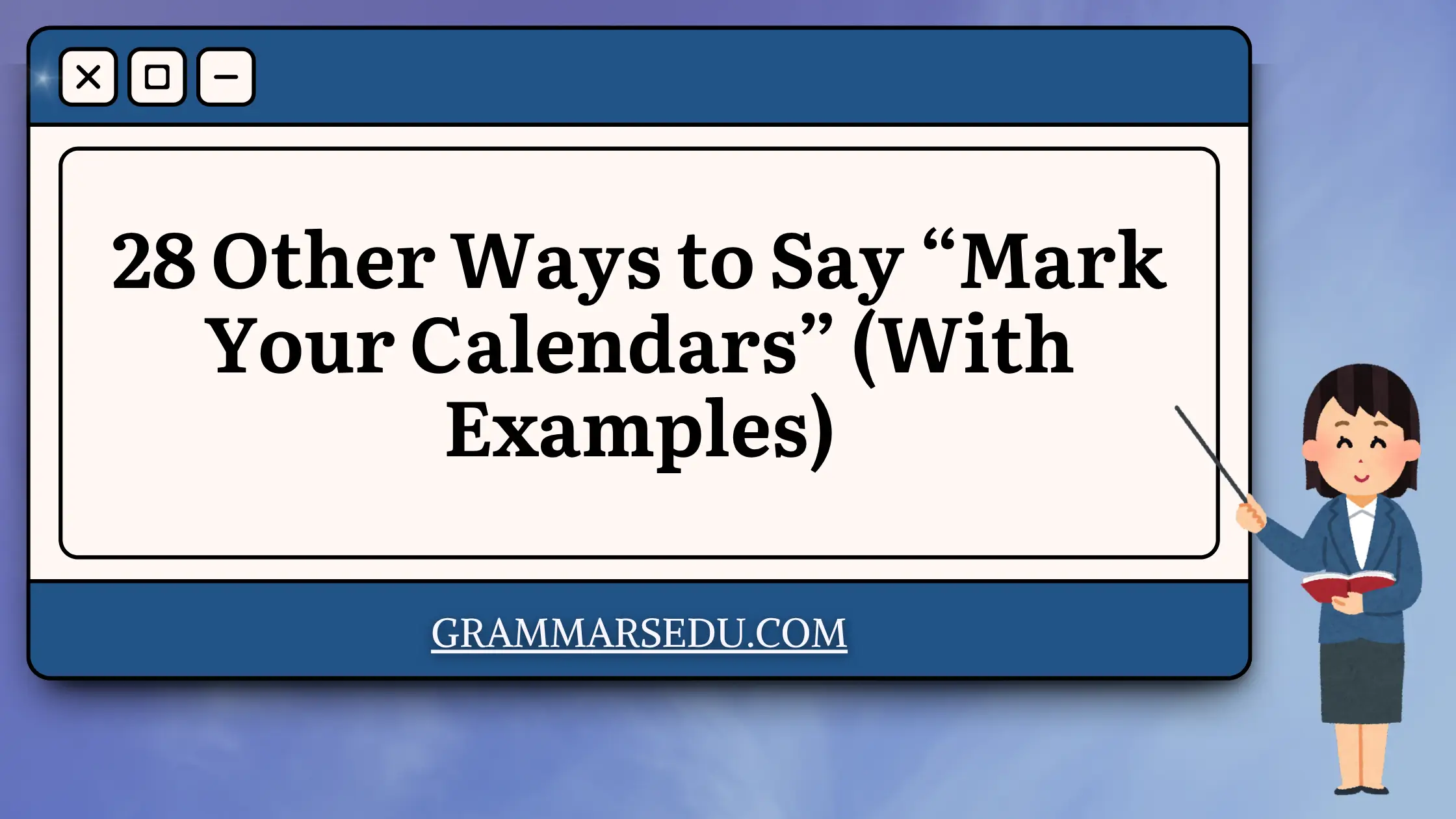 28 Other Ways to Say “Mark Your Calendars” (With Examples)