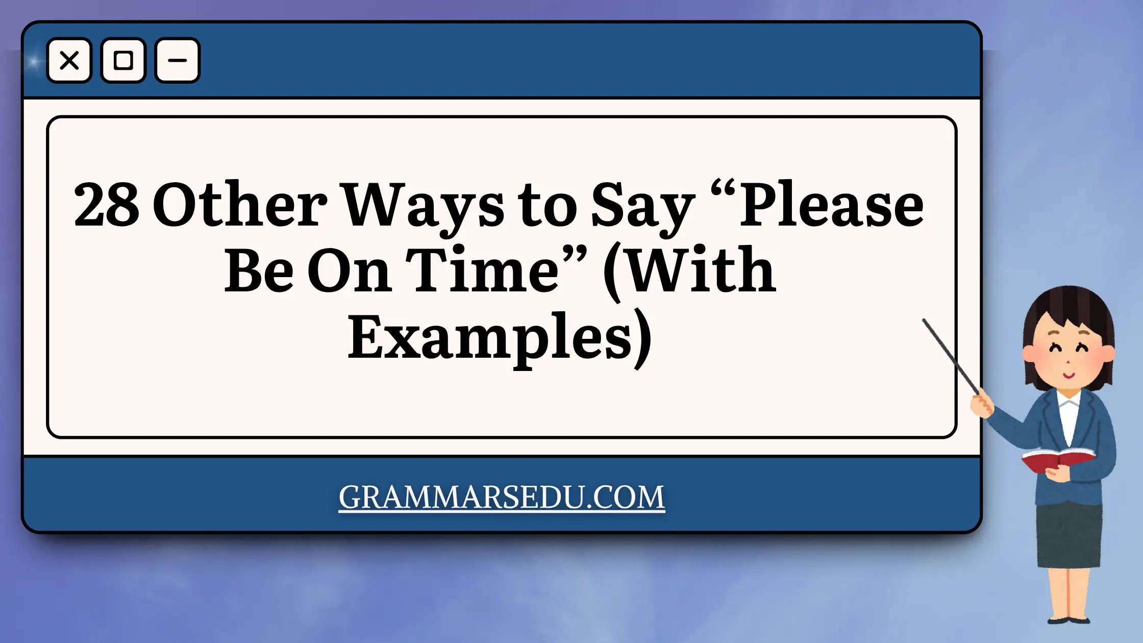 28 Other Ways to Say “Please Be On Time” (With Examples)