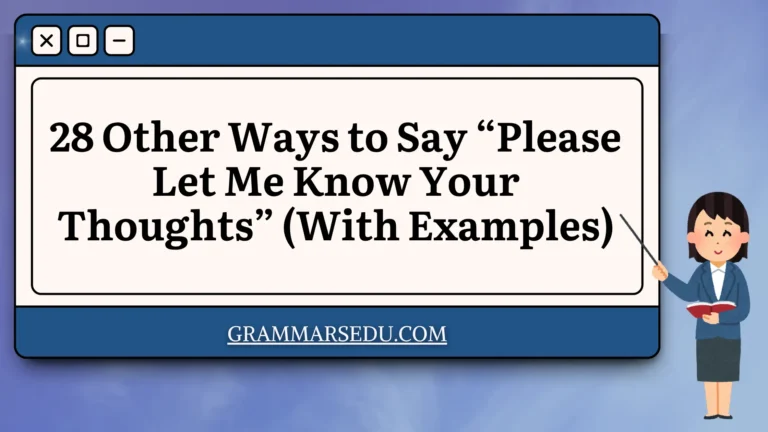 28 Other Ways to Say “Please Let Me Know Your Thoughts” (With Examples)