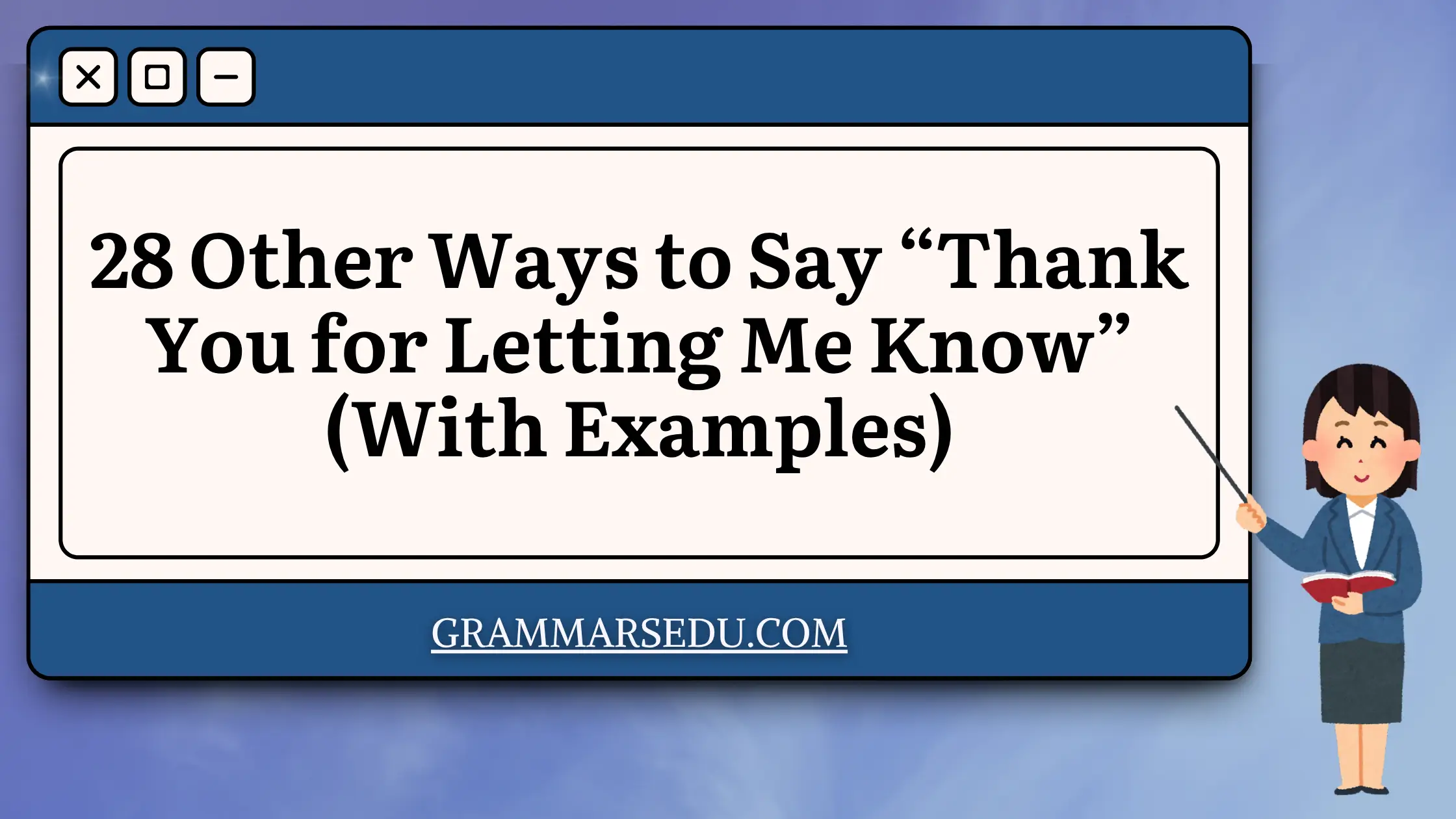 28 Other Ways to Say “Thank You for Letting Me Know” (With Examples)