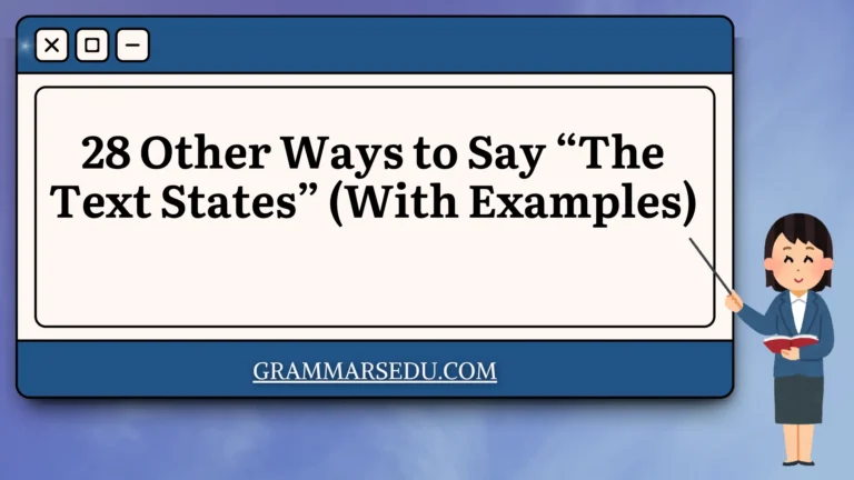 28 Other Ways to Say “The Text States” (With Examples)