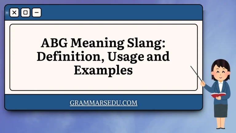 ABG Meaning Slang Definition, Usage and Examples
