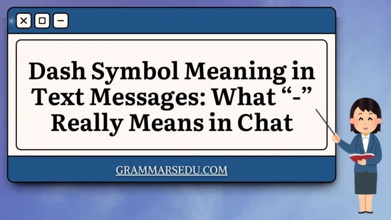 Dash Symbol Meaning in Text Messages What “-” Really Means in Chat