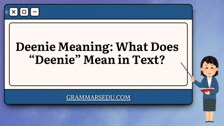 Deenie Meaning What Does “Deenie” Mean in Text