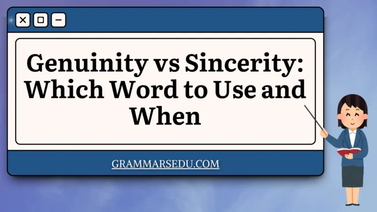 Genuinity vs Sincerity Which Word to Use and When