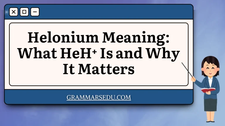 Helonium Meaning What HeH⁺ Is and Why It Matters
