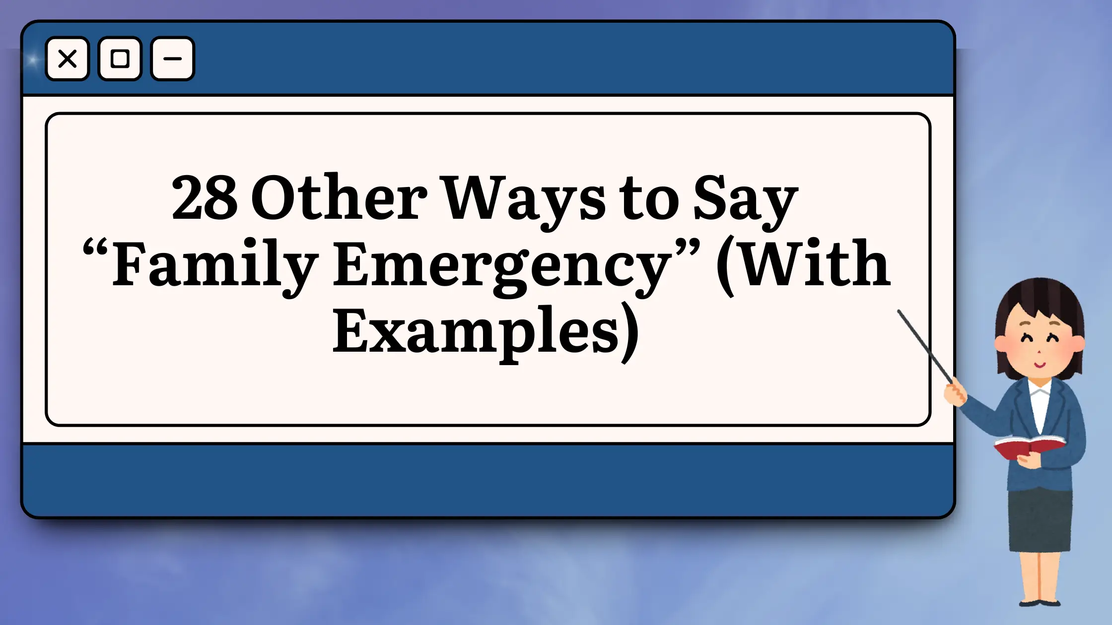 28 Other Ways to Say “Family Emergency” (With Examples)