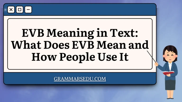 EVB Meaning in Text What Does EVB Mean and How People Use It