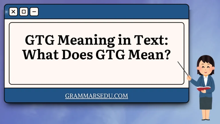 GTG Meaning in Text What Does GTG Mean