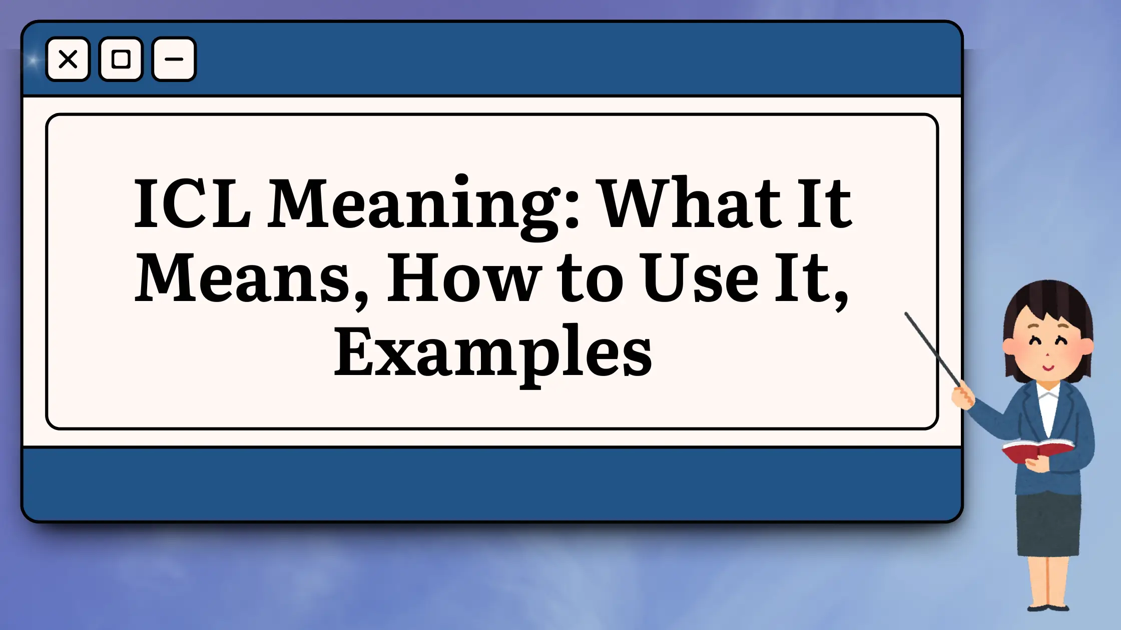 ICL Meaning What It Means, How to Use It, Examples